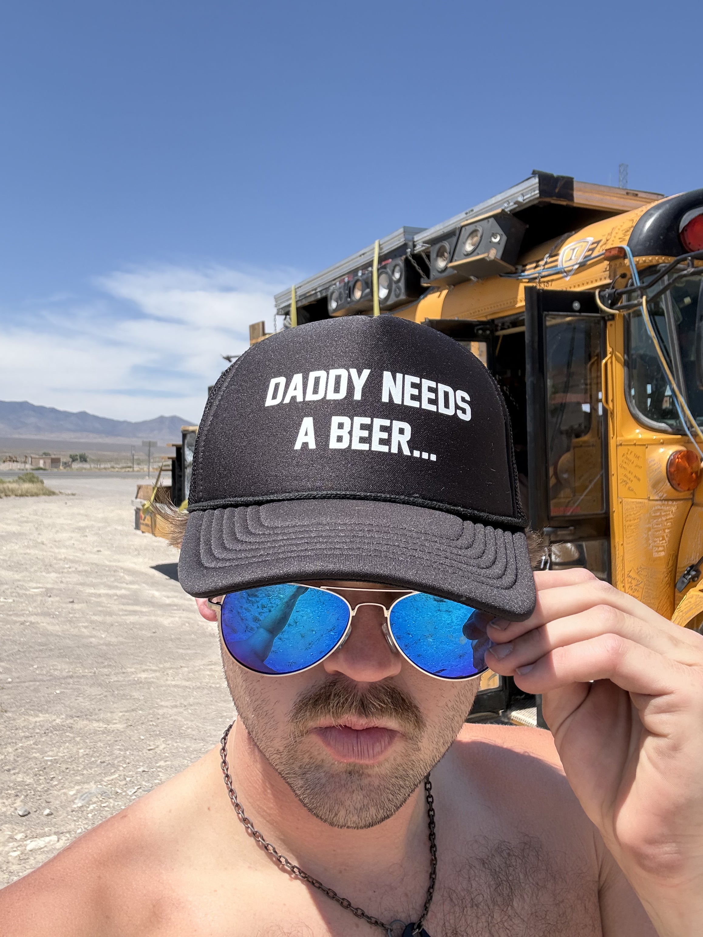 Daddy Needs A Beer - FREE TRUCKER HAT!