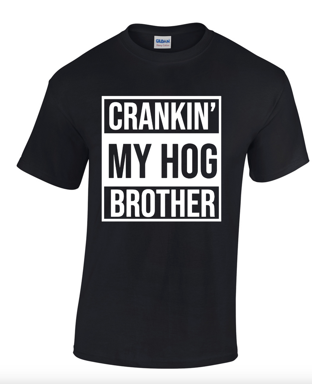 CRANKIN MY HOG BROTHER SHIRT