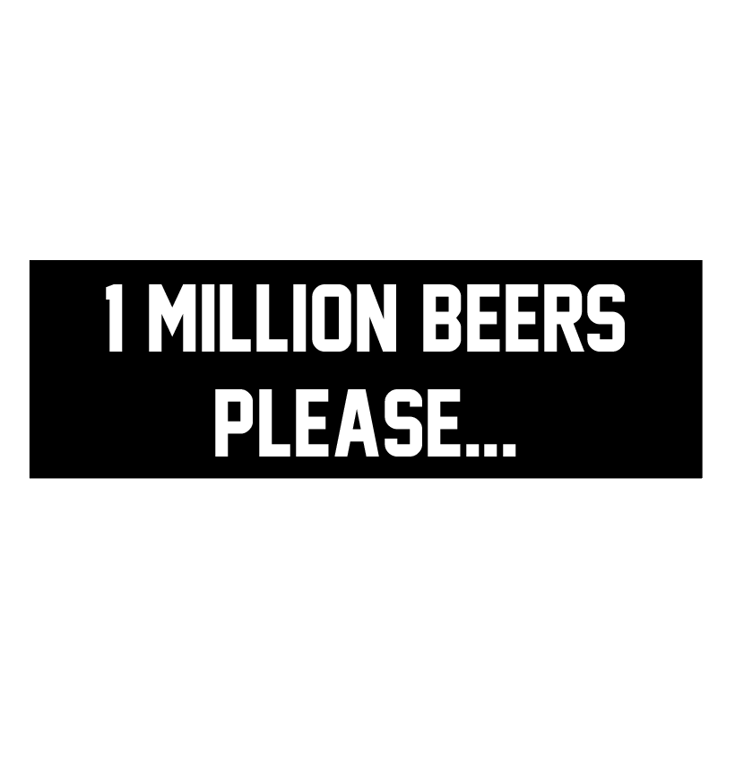 ONE MILLION BEERS FREE STICKERS! - THESE NOW PLAY MY MUSIC