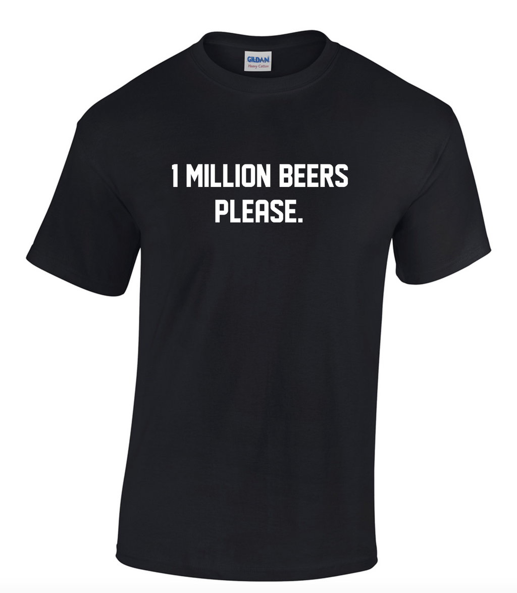 LIMITED DROP!- RARE 1 MILLION BEERS SHIRTS! (Only 100 holy fuck get em fast!)